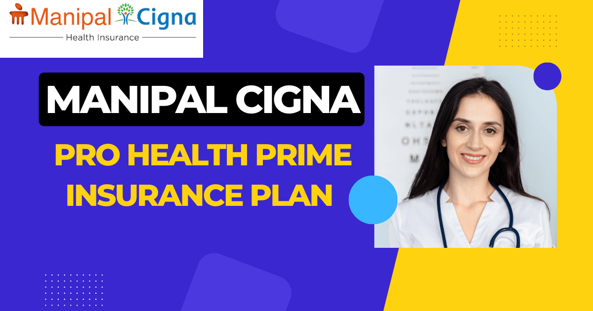 Manipal Cigna Pro Health Prime Insurance Plan